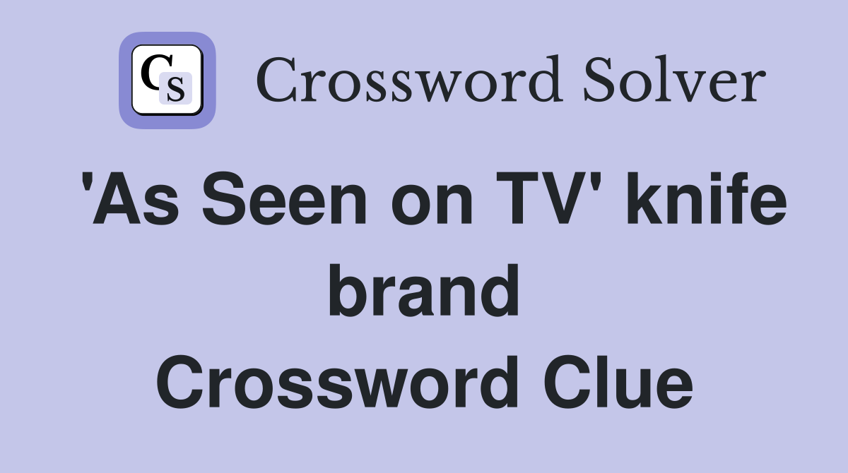 'As Seen on TV' knife brand Crossword Clue