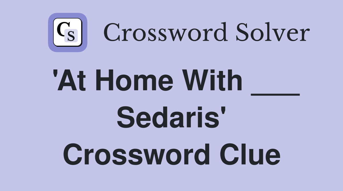 'At Home With ___ Sedaris' Crossword Clue