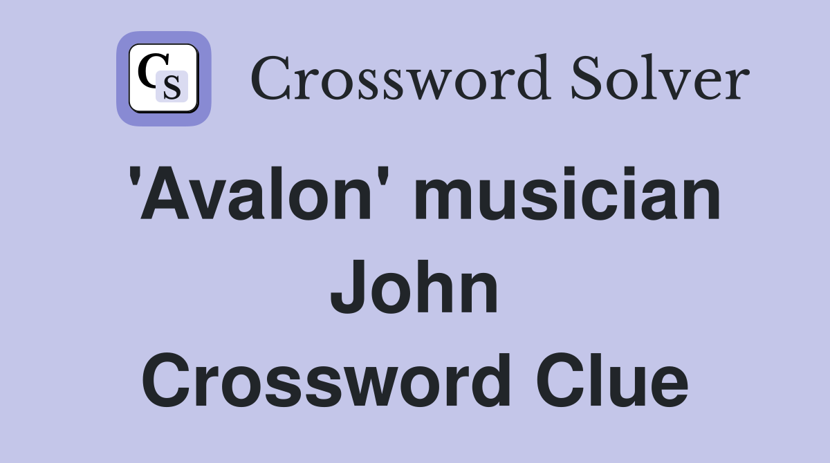 'Avalon' musician John Crossword Clue