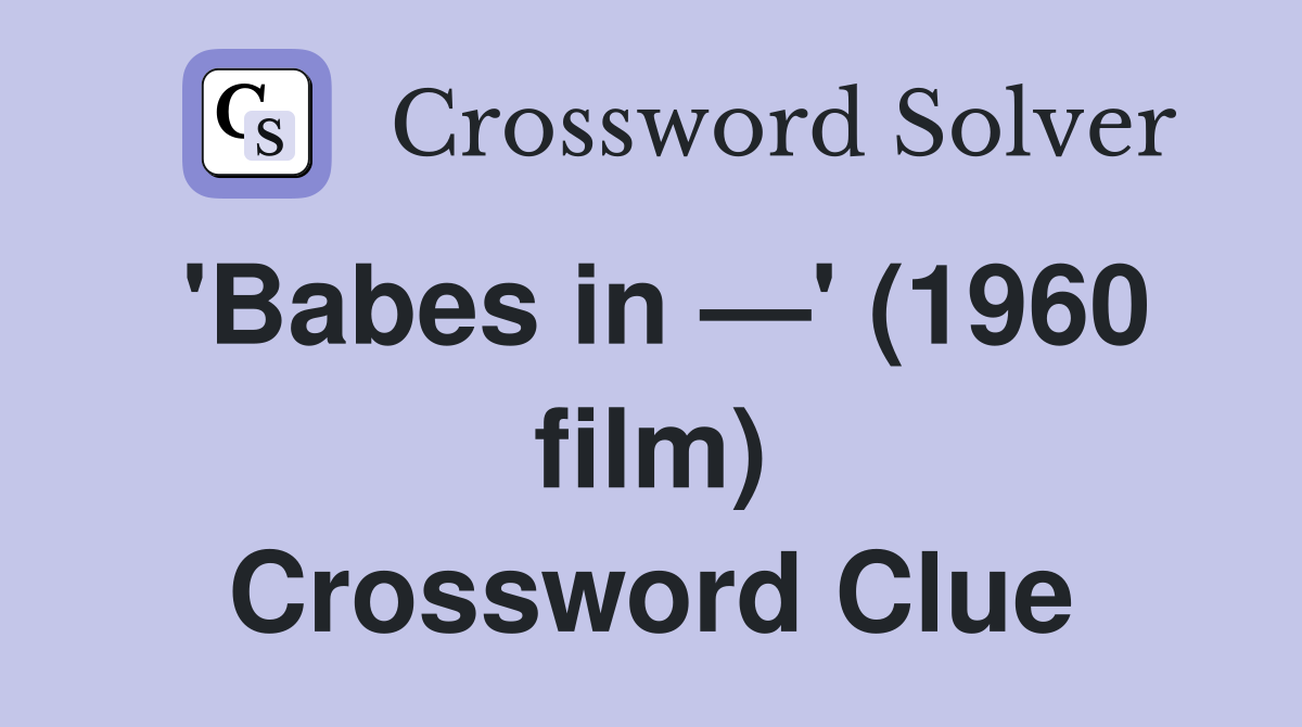 'Babes in —' (1960 film) Crossword Clue