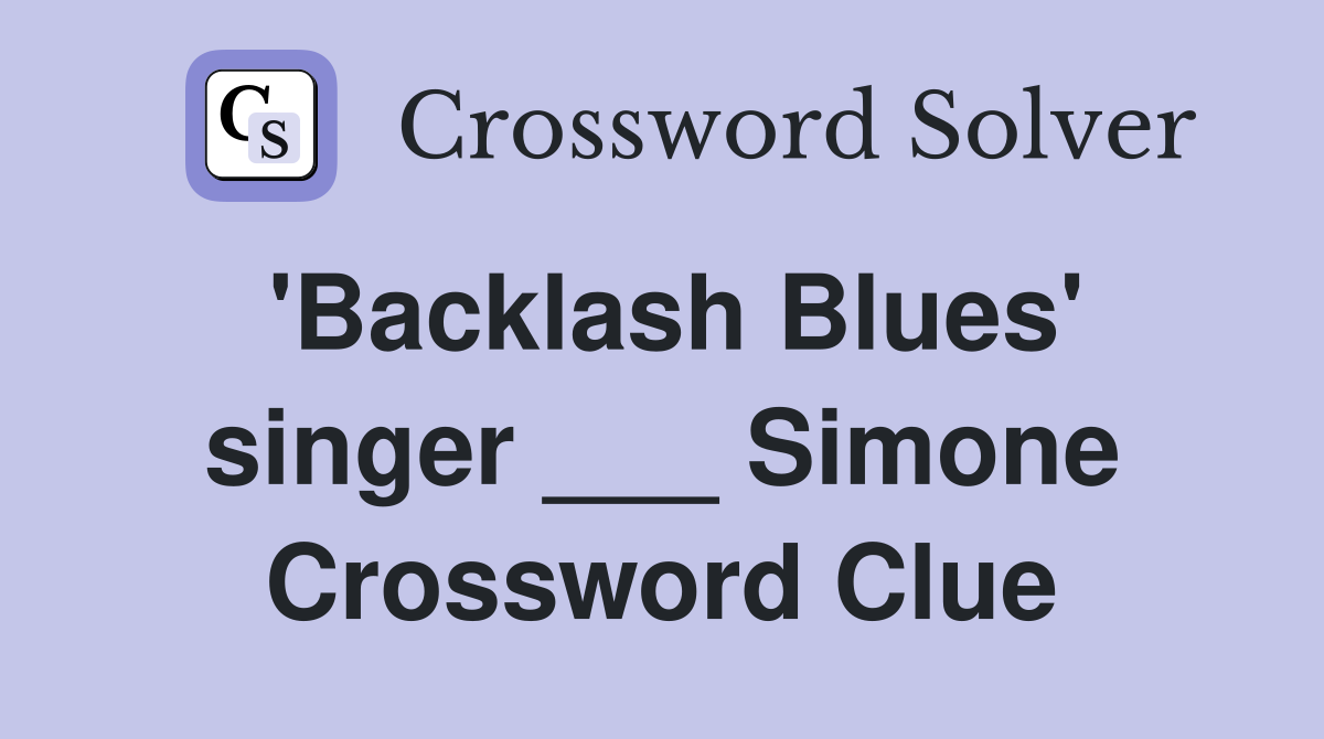 'Backlash Blues' singer ___ Simone Crossword Clue