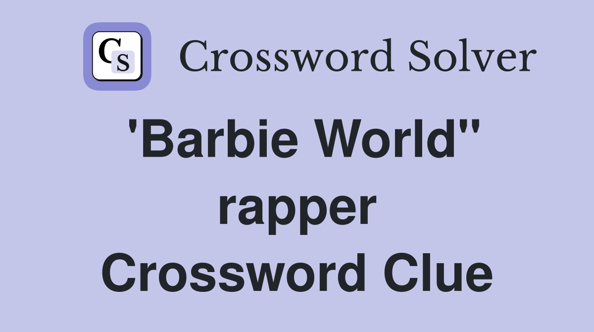 'Barbie World" rapper Crossword Clue