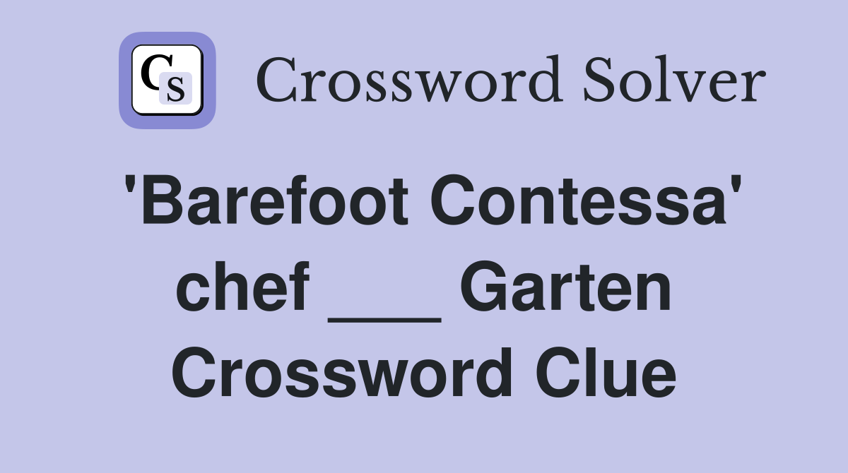 'Barefoot Contessa' chef ___ Garten Crossword Clue