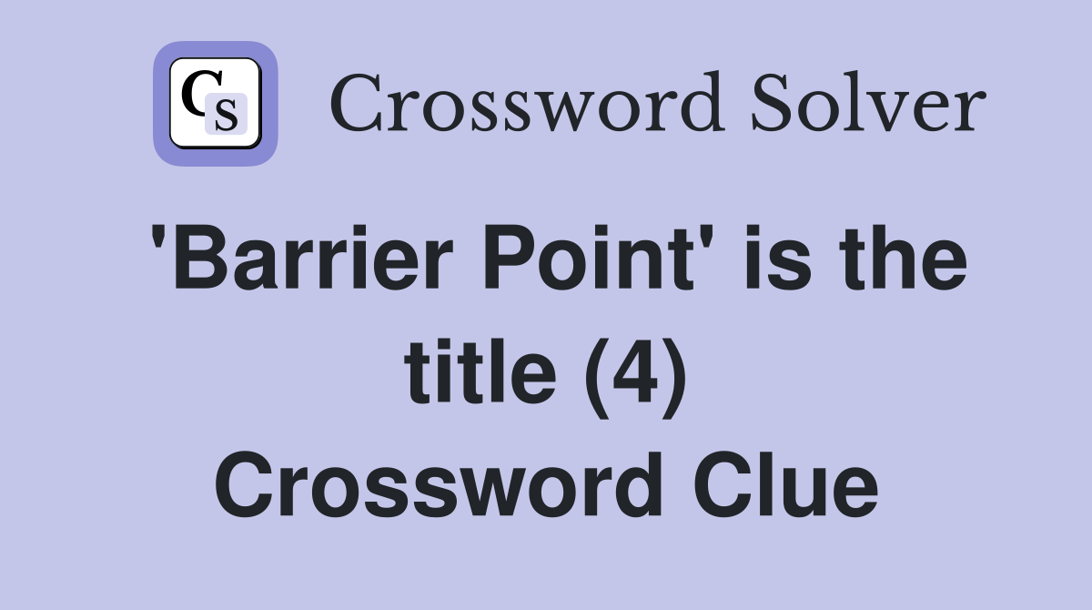 'Barrier Point' is the title (4) Crossword Clue