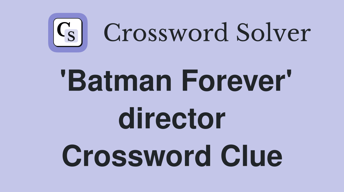 'Batman Forever' director Crossword Clue
