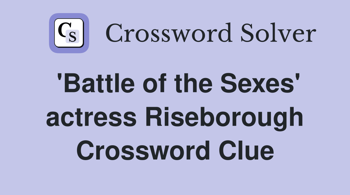'Battle of the Sexes' actress Riseborough Crossword Clue