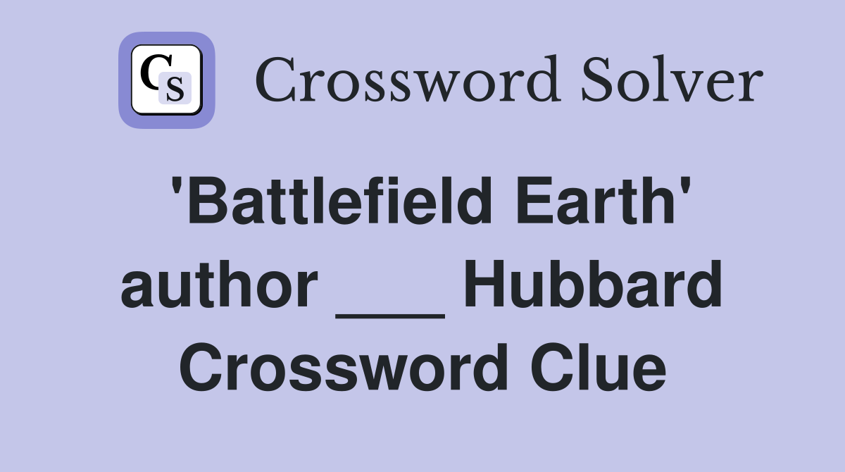 'Battlefield Earth' author ___ Hubbard Crossword Clue
