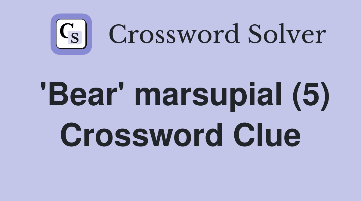 'Bear' marsupial (5) Crossword Clue