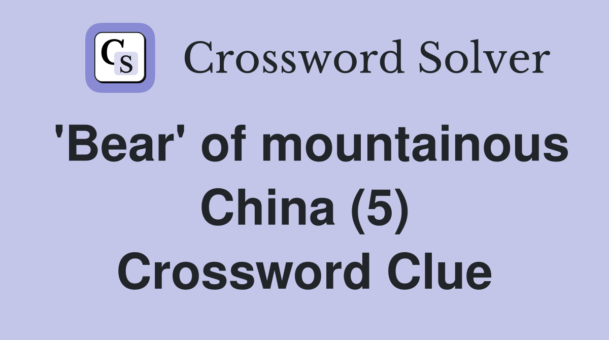 'Bear' of mountainous China (5) Crossword Clue