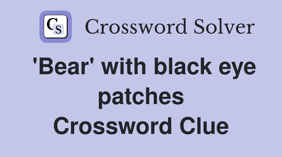 'Bear' with black eye patches Crossword Clue