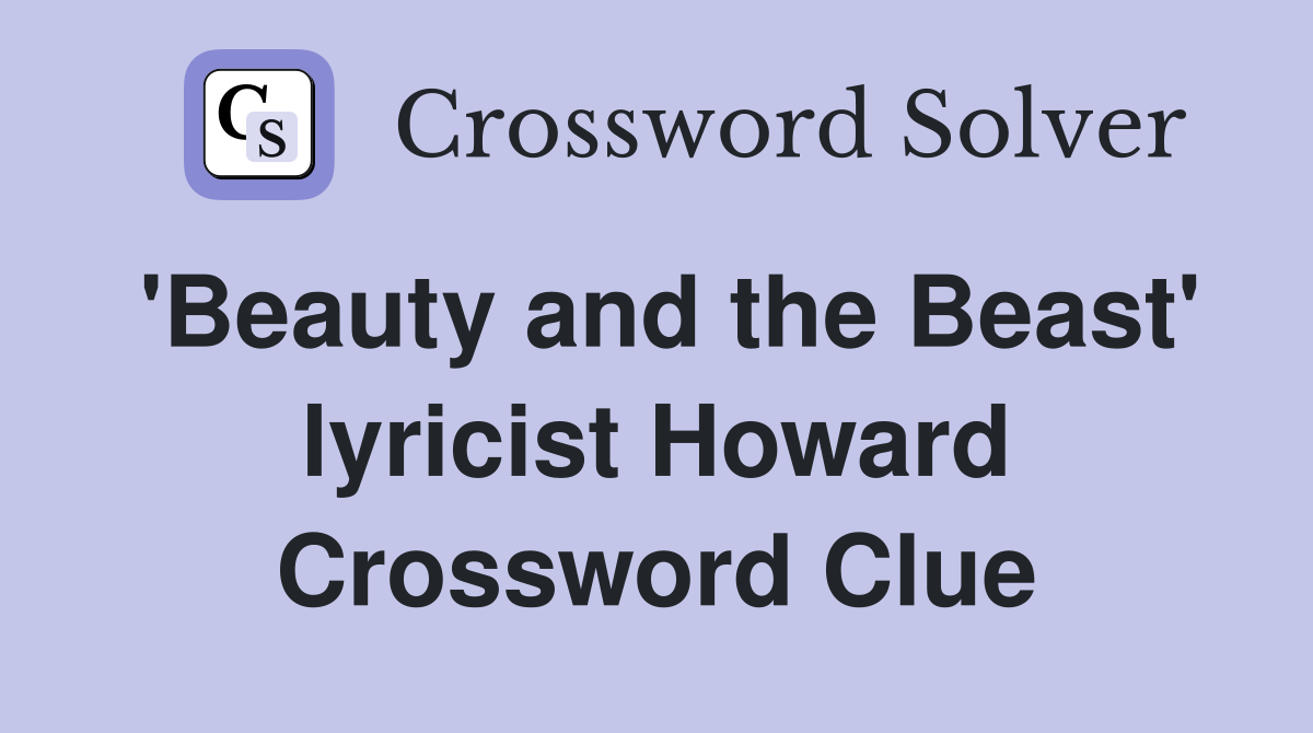 'Beauty and the Beast' lyricist Howard Crossword Clue