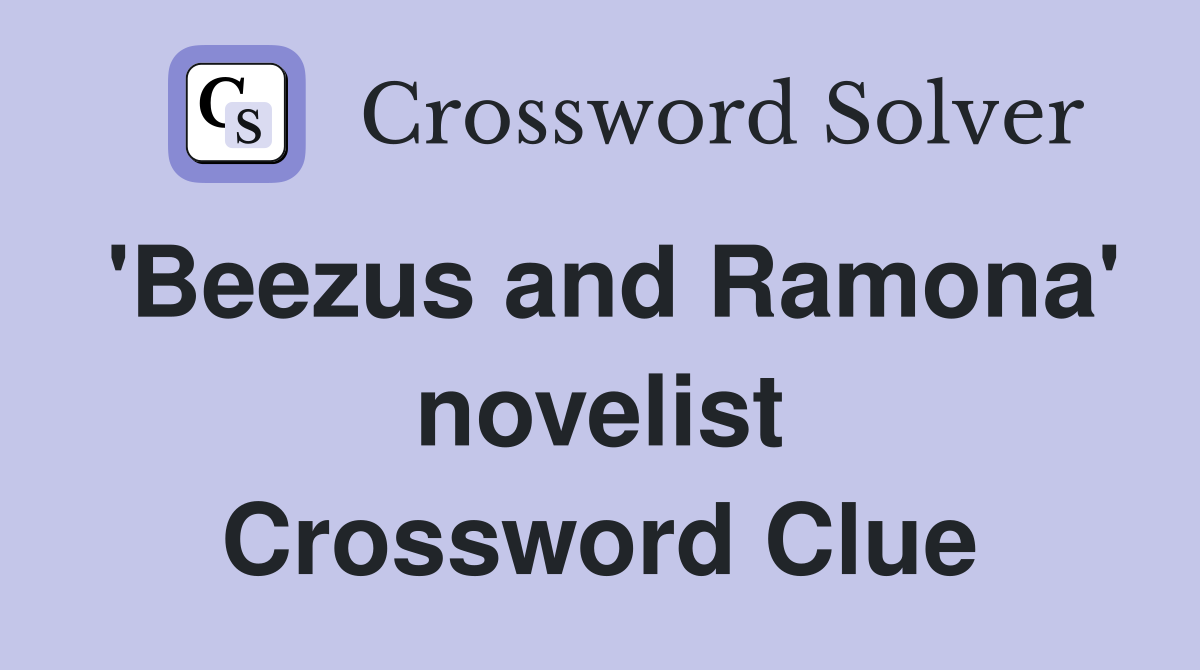 'Beezus and Ramona' novelist Crossword Clue