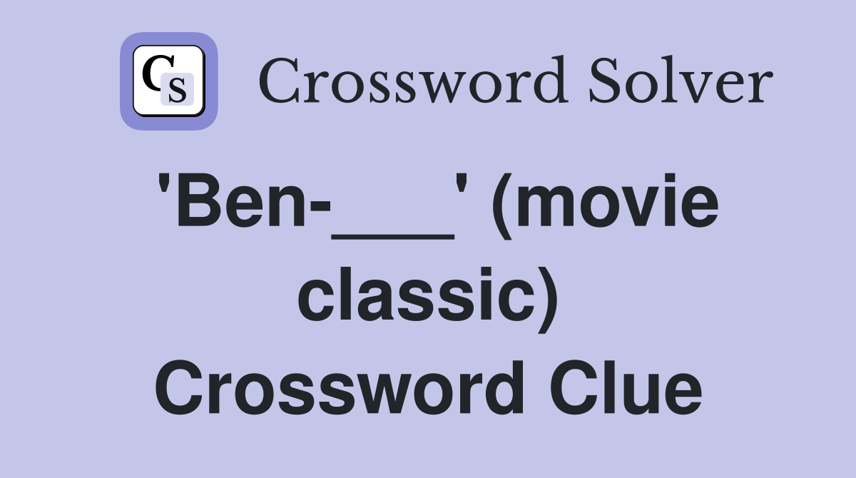 'Ben-___' (movie classic) Crossword Clue