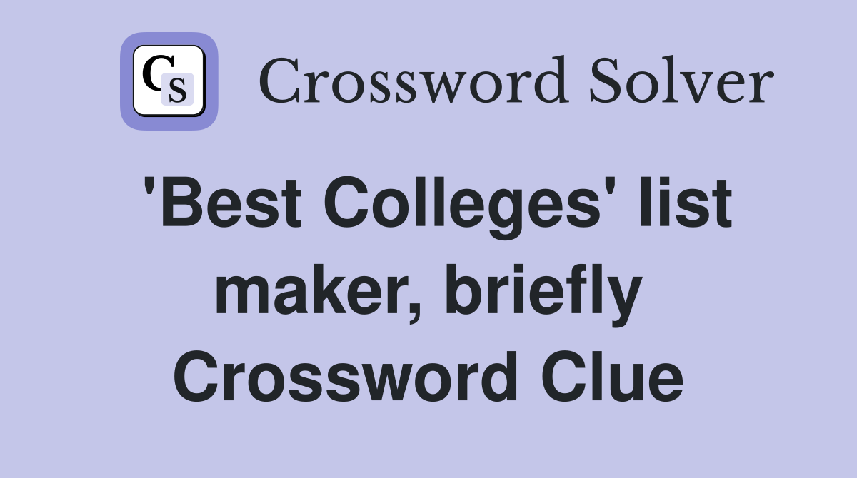 'Best Colleges' list maker, briefly Crossword Clue