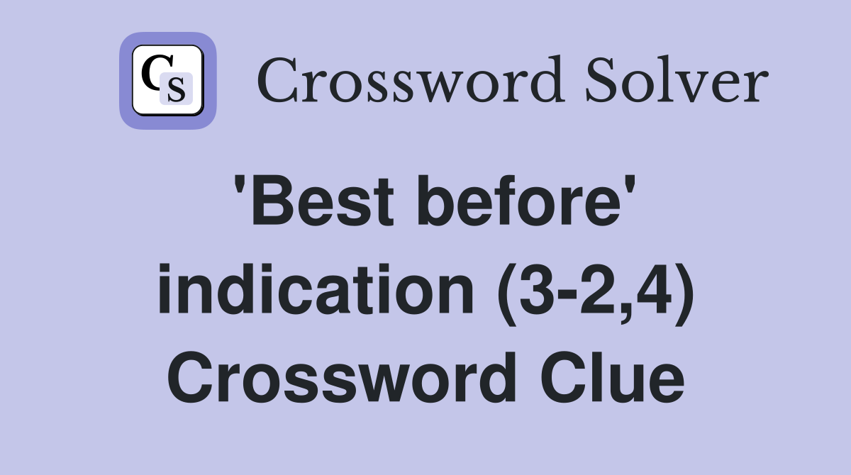 'Best before' indication (3-2,4) Crossword Clue