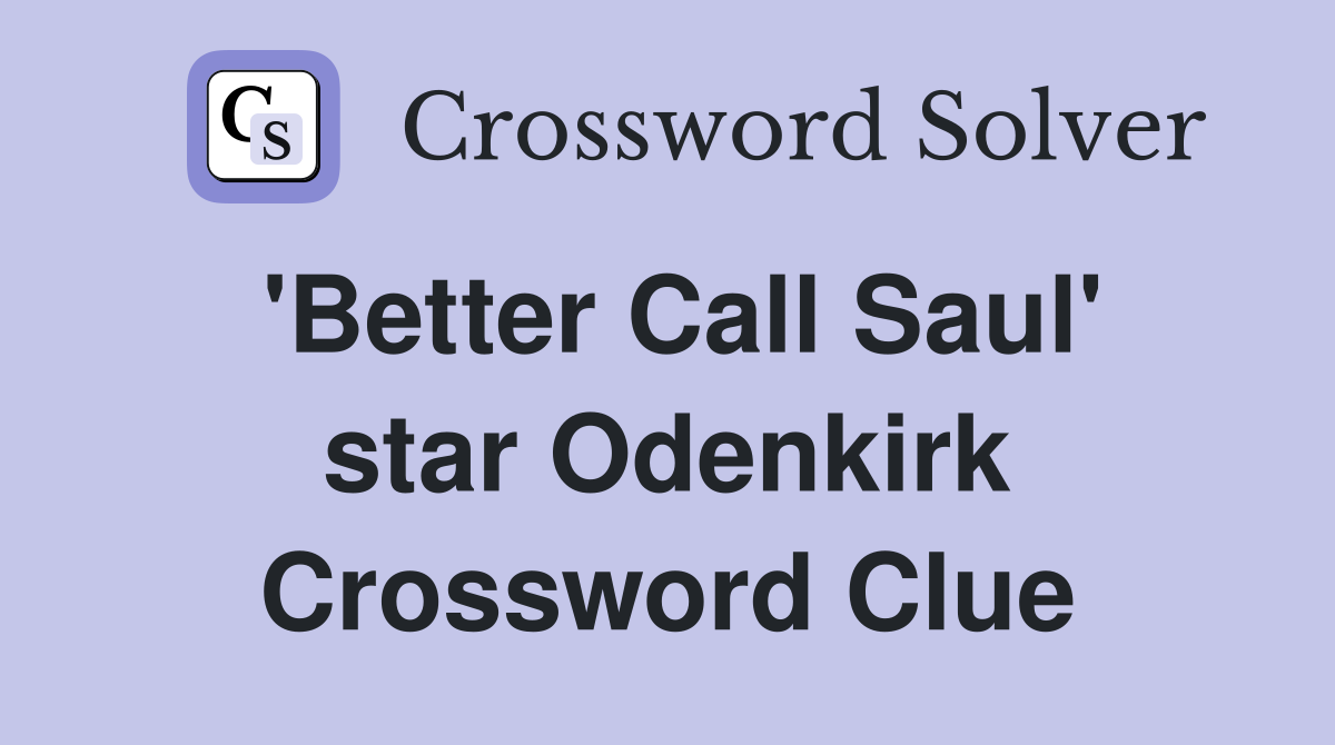 'Better Call Saul' star Odenkirk Crossword Clue