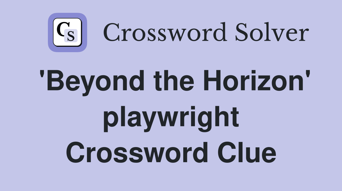 'Beyond the Horizon' playwright Crossword Clue