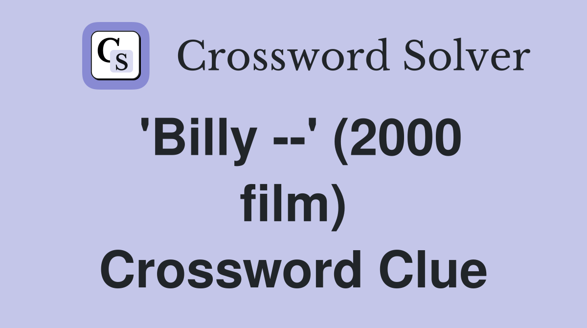 'Billy --' (2000 film) Crossword Clue