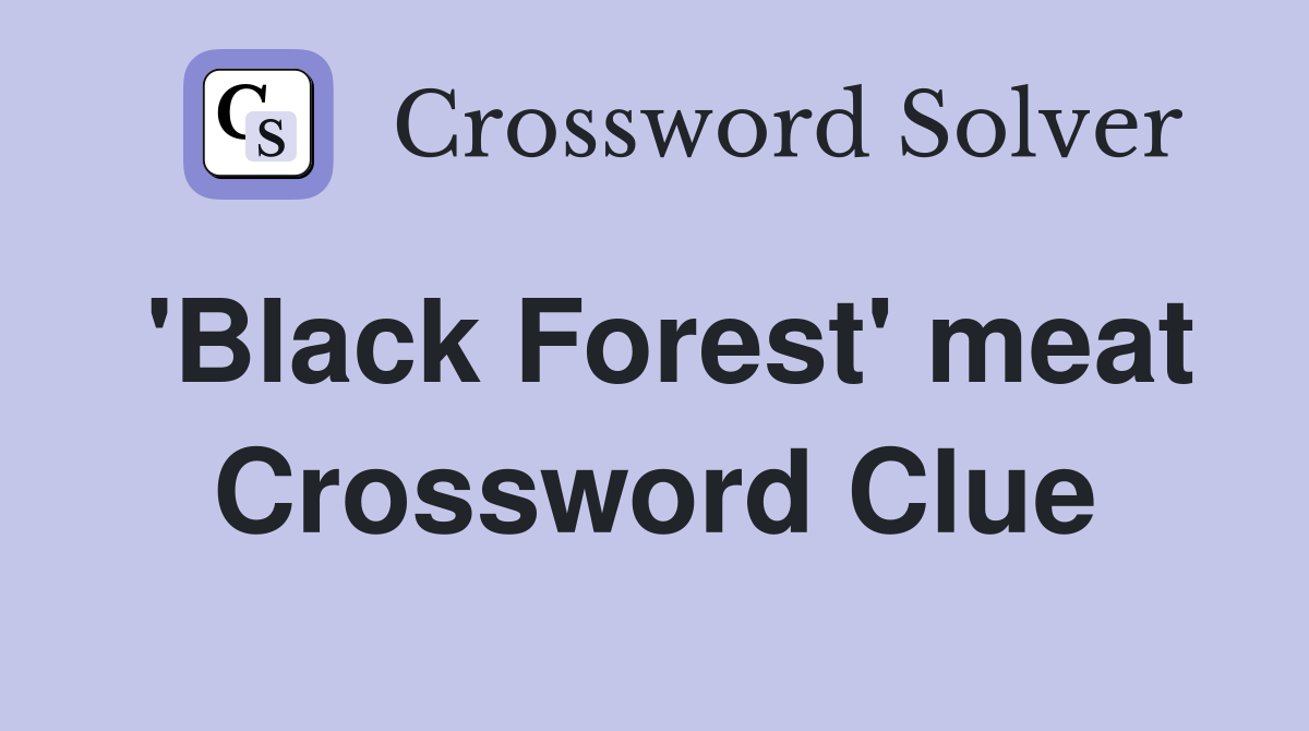 'Black Forest' meat Crossword Clue