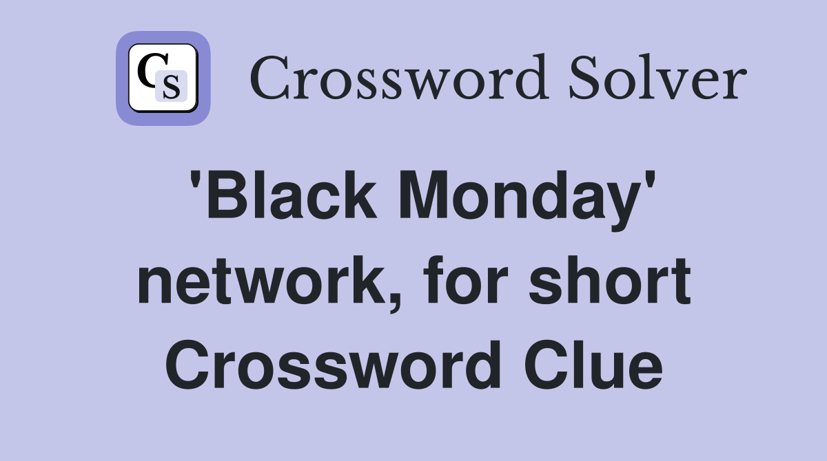 'Black Monday' network, for short Crossword Clue