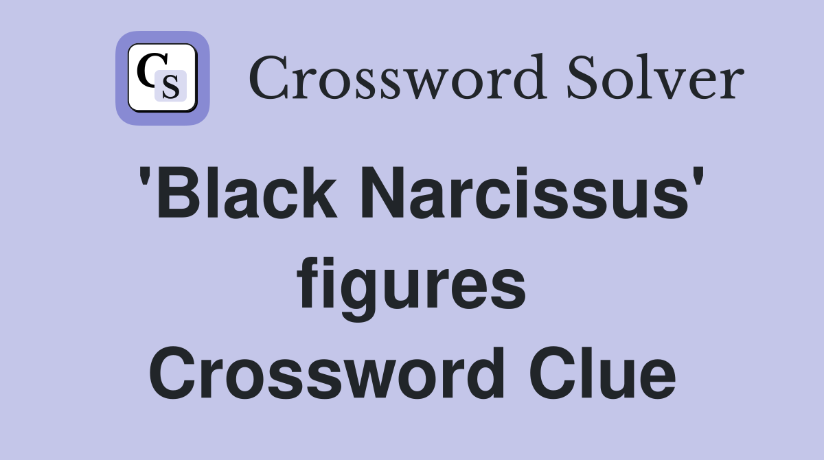 'Black Narcissus' figures Crossword Clue