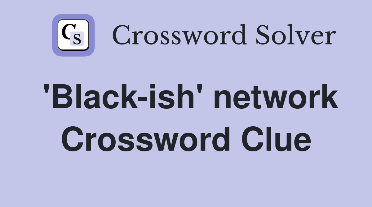 'Black-ish' network Crossword Clue