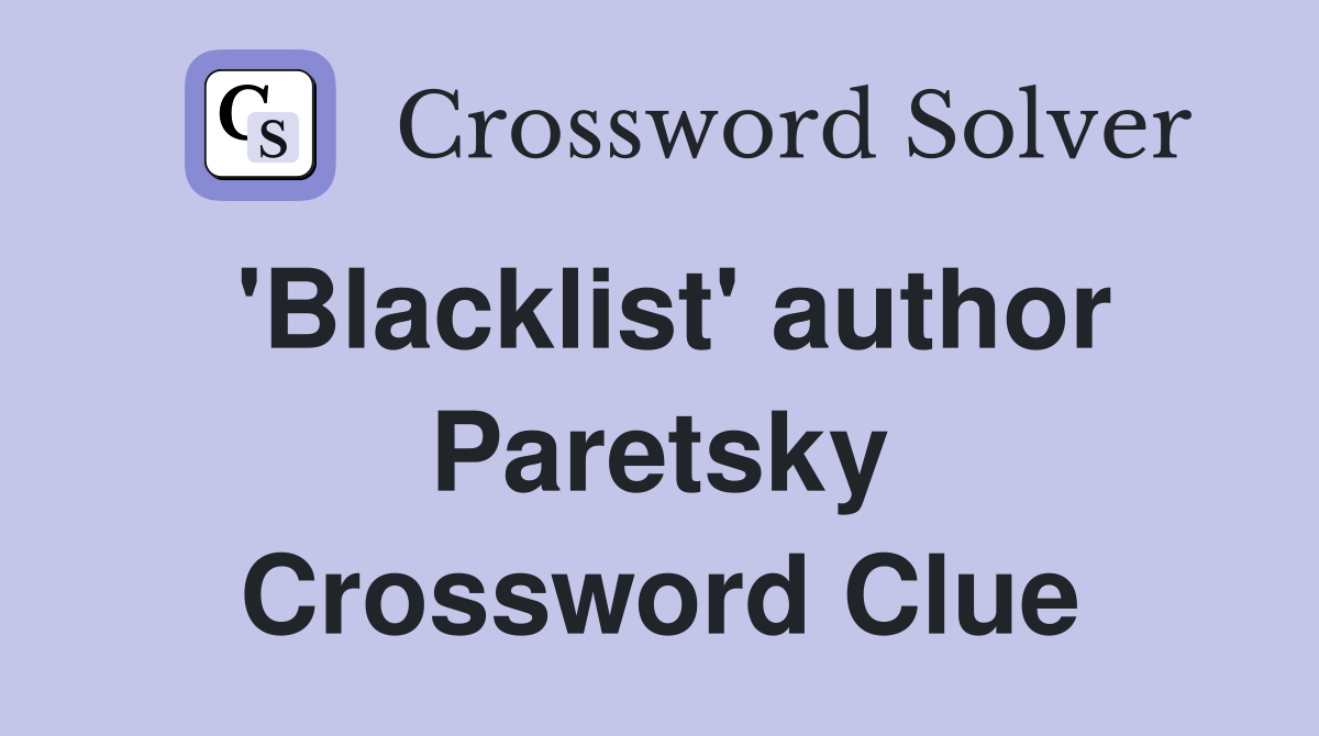 'Blacklist' author Paretsky Crossword Clue