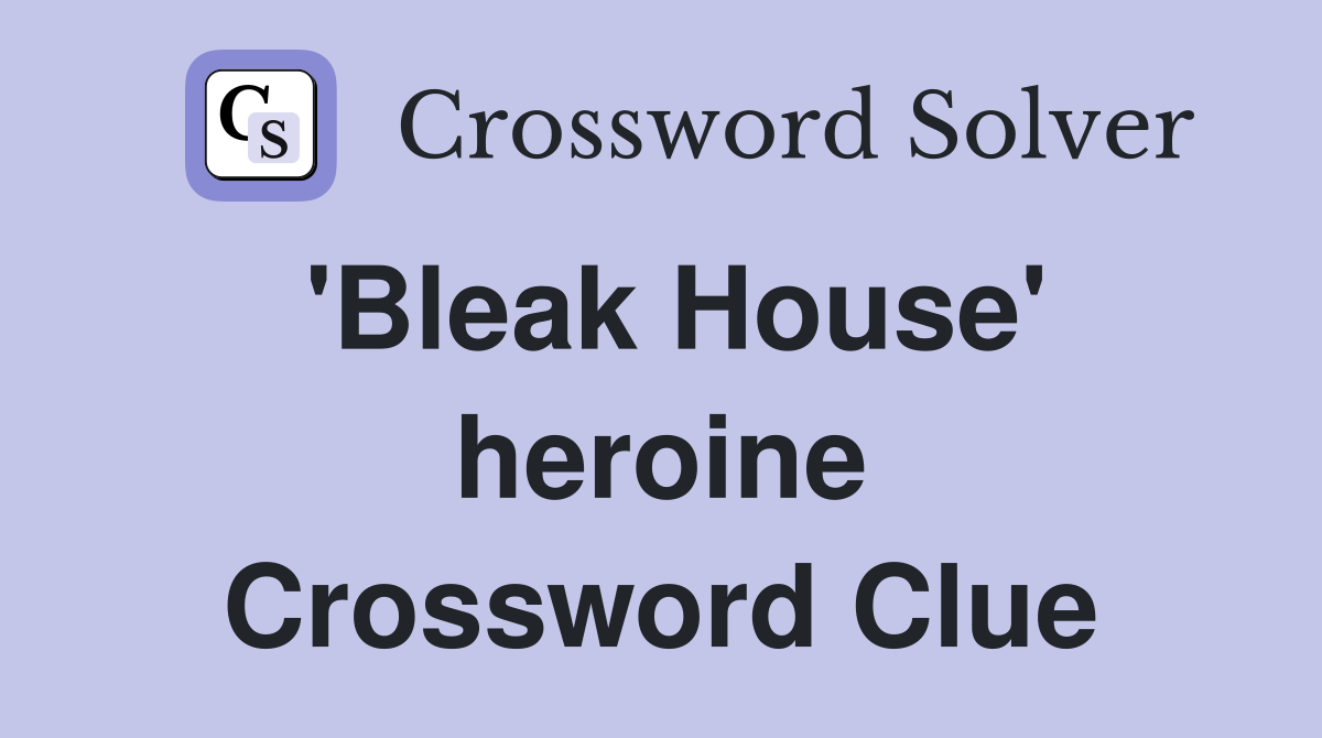 'Bleak House' heroine Crossword Clue