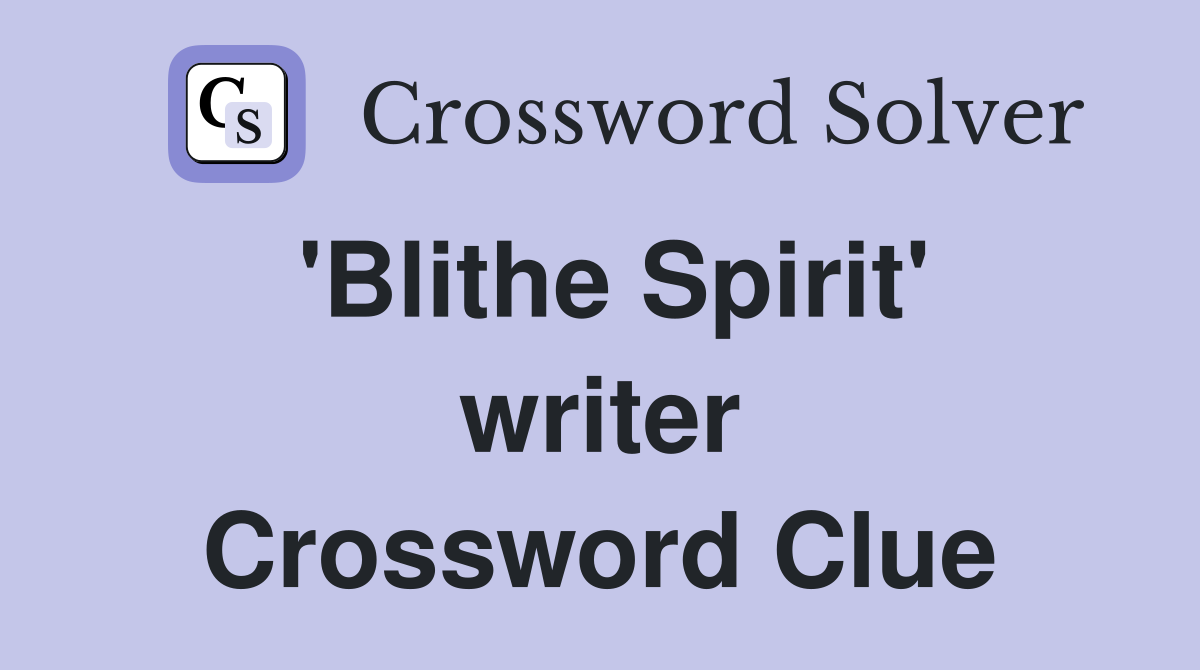 'Blithe Spirit' writer Crossword Clue