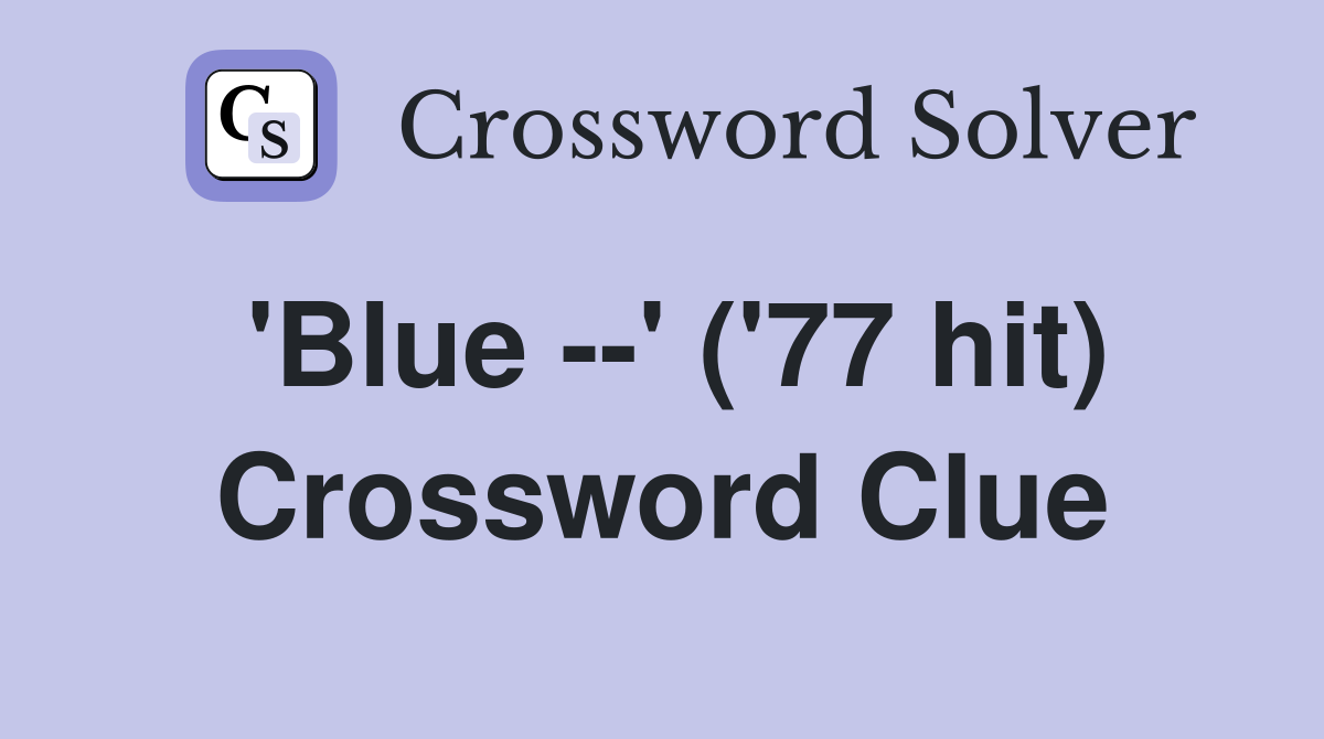 'Blue --' ('77 hit) Crossword Clue