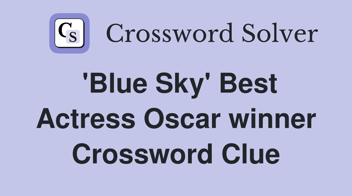 'Blue Sky' Best Actress Oscar winner Crossword Clue