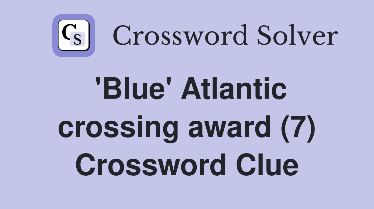 'Blue' Atlantic crossing award (7) Crossword Clue