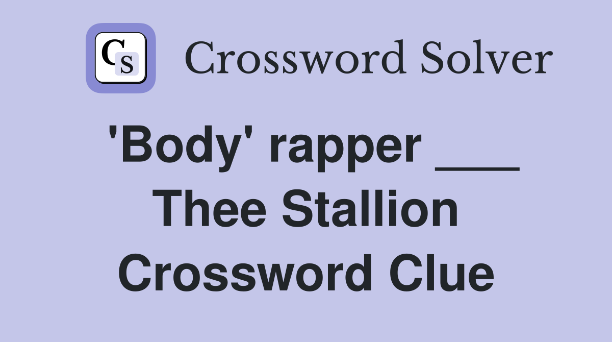 'Body' rapper ___ Thee Stallion Crossword Clue