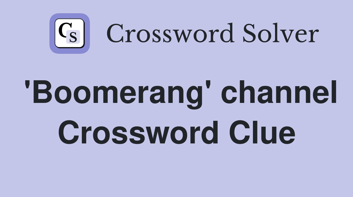 'Boomerang' channel Crossword Clue