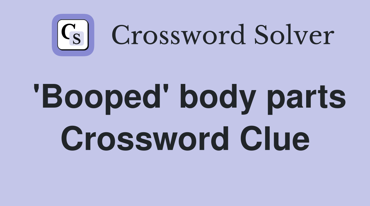 'Booped' body parts Crossword Clue