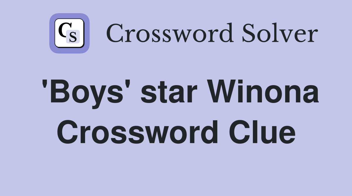 'Boys' star Winona Crossword Clue
