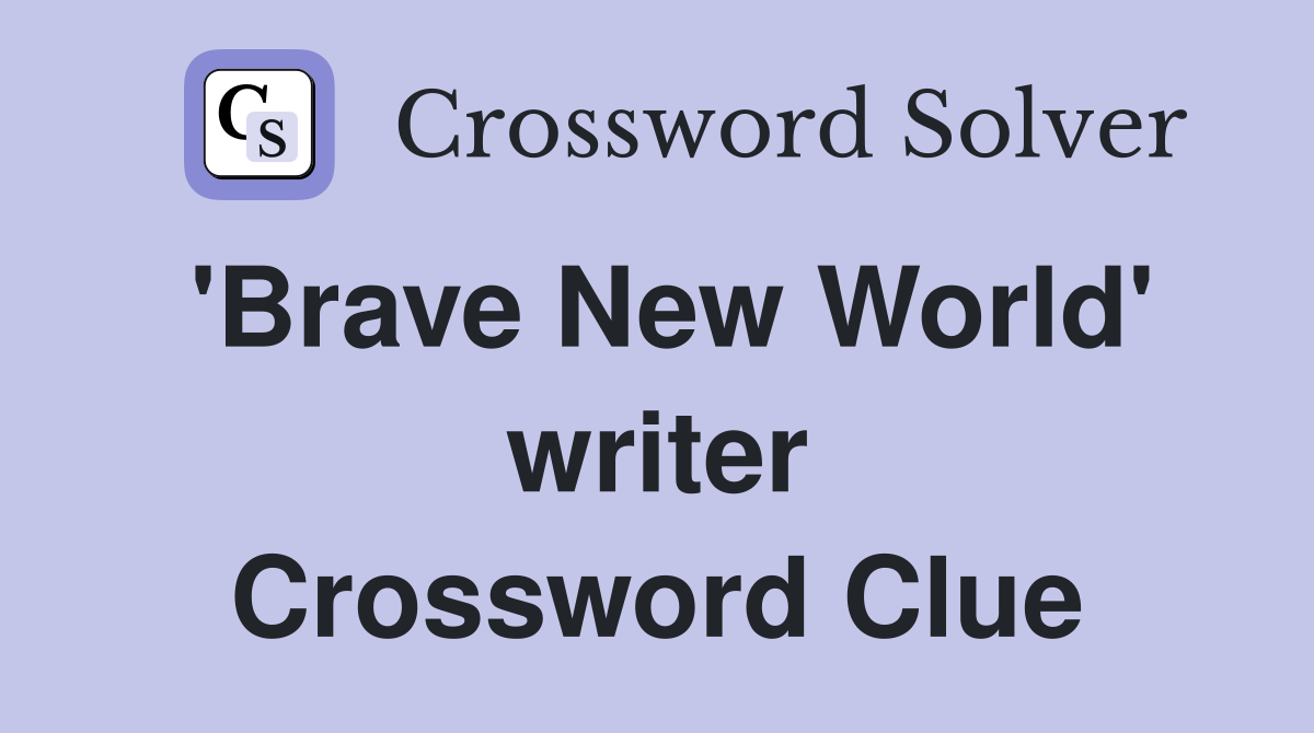 'Brave New World' writer Crossword Clue