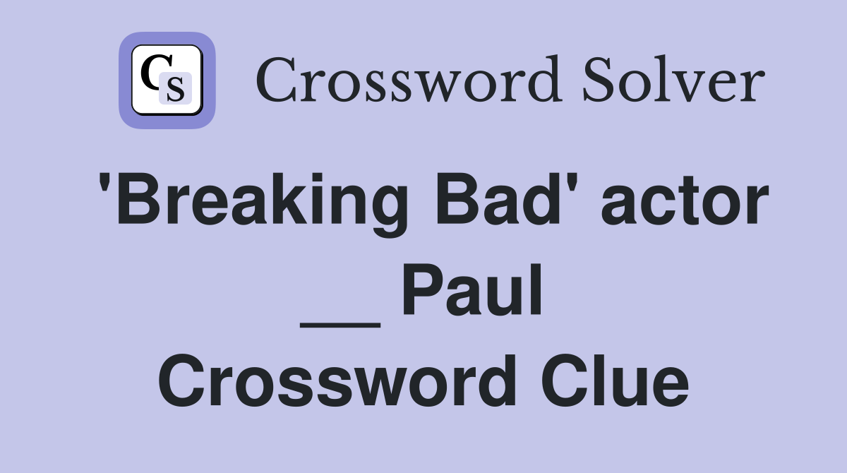'Breaking Bad' actor __ Paul Crossword Clue