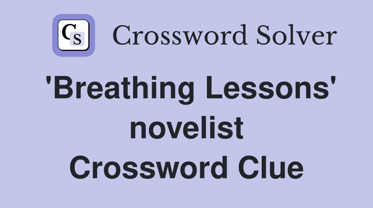 'Breathing Lessons' novelist Crossword Clue