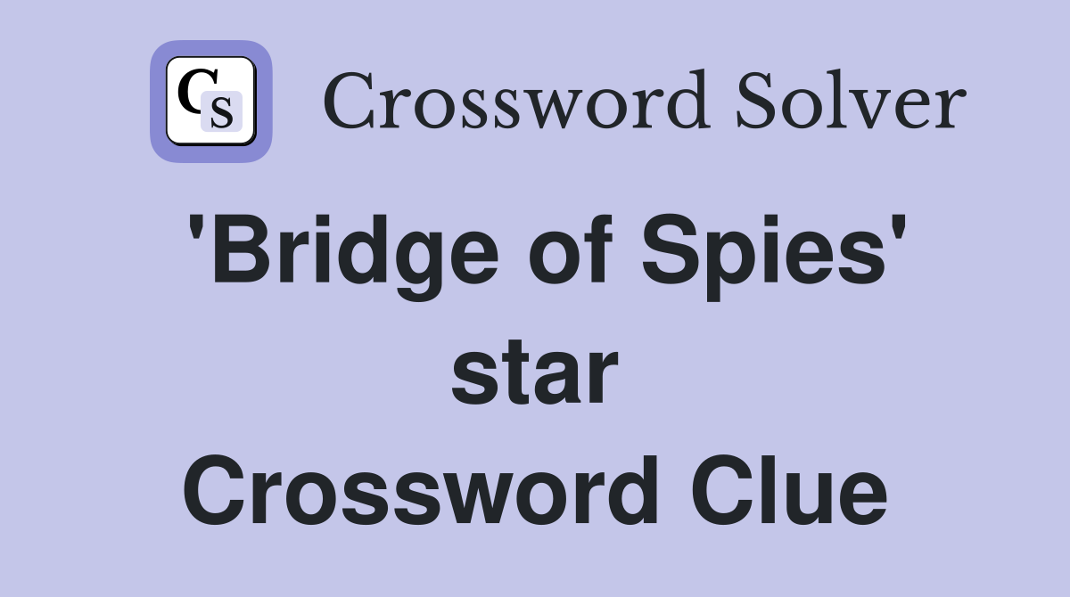 'Bridge of Spies' star Crossword Clue