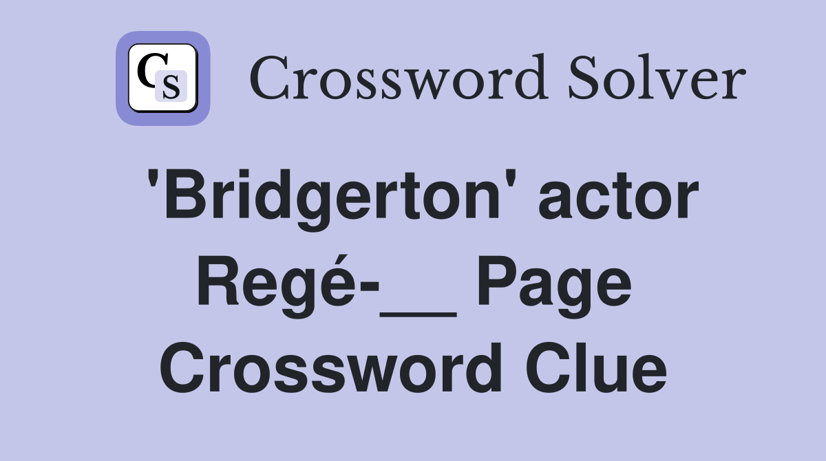 'Bridgerton' actor Regé-__ Page Crossword Clue