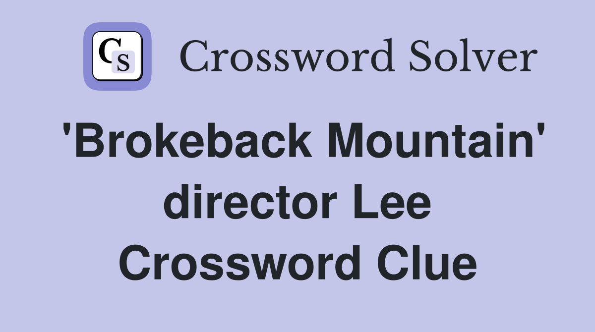 'Brokeback Mountain' director Lee Crossword Clue
