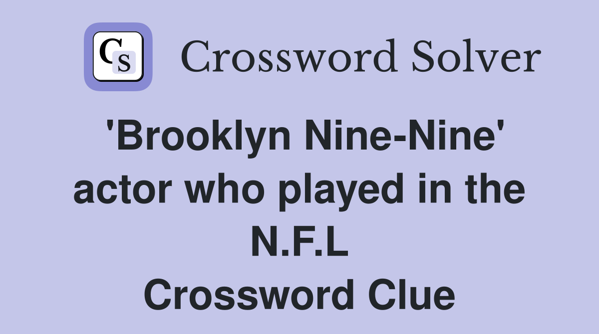 'Brooklyn Nine-Nine' actor who played in the N.F.L Crossword Clue
