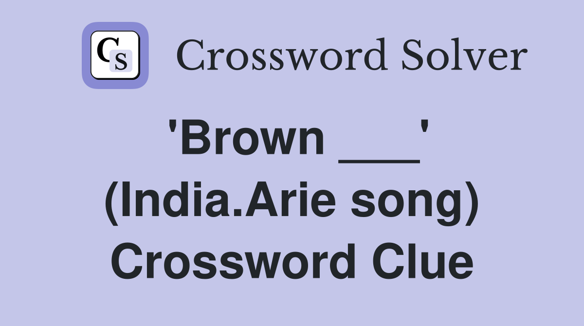 'Brown ___' (India.Arie song) Crossword Clue