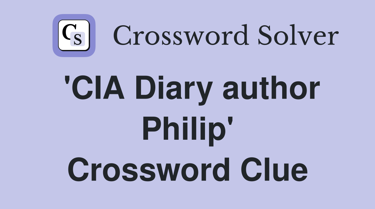 'CIA Diary author Philip' Crossword Clue