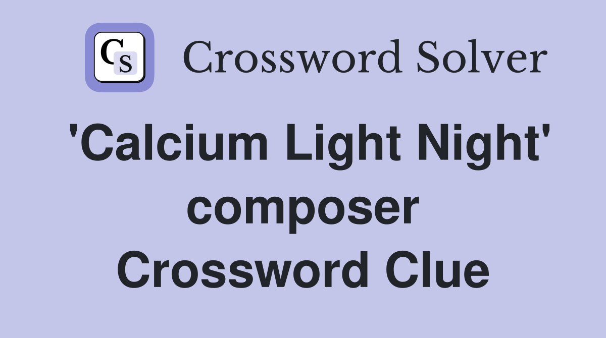 'Calcium Light Night' composer Crossword Clue