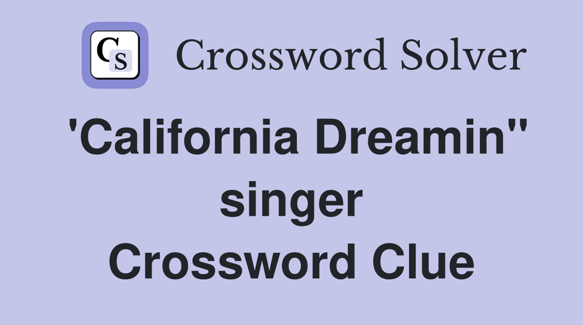 'California Dreamin'' singer Crossword Clue