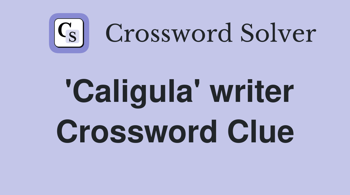 'Caligula' writer Crossword Clue