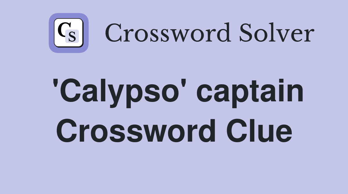 'Calypso' captain Crossword Clue