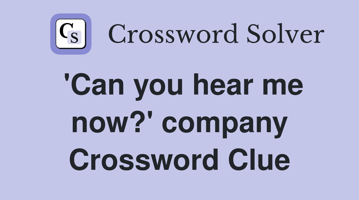 'Can you hear me now?' company Crossword Clue